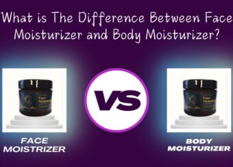 What is The Difference Between Face Moisturizer and Body Moisturizer?