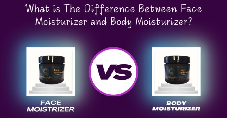 What is The Difference Between Face Moisturizer and Body Moisturizer?